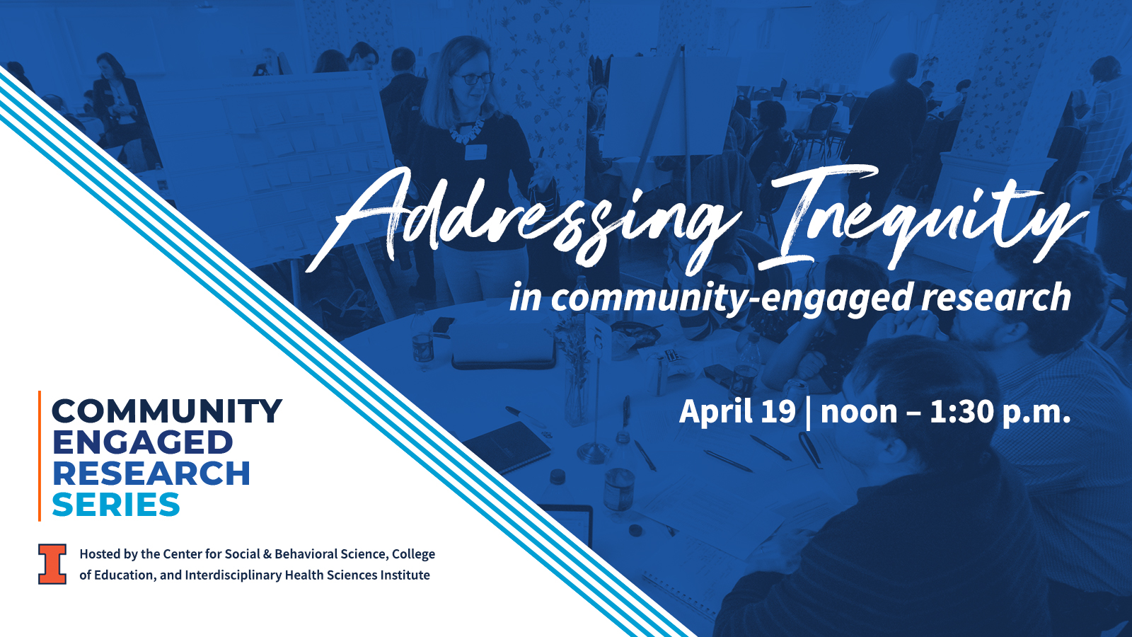 Assessing Inequity in community-engaged research April 19 | noon - 1:30 p.m. Community Engaged Research Series